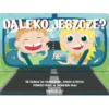 Daleko jeszcze?